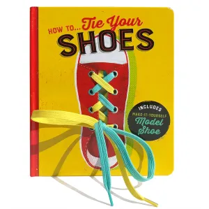 How to Tie Your Shoes Board book  September 18, 2018